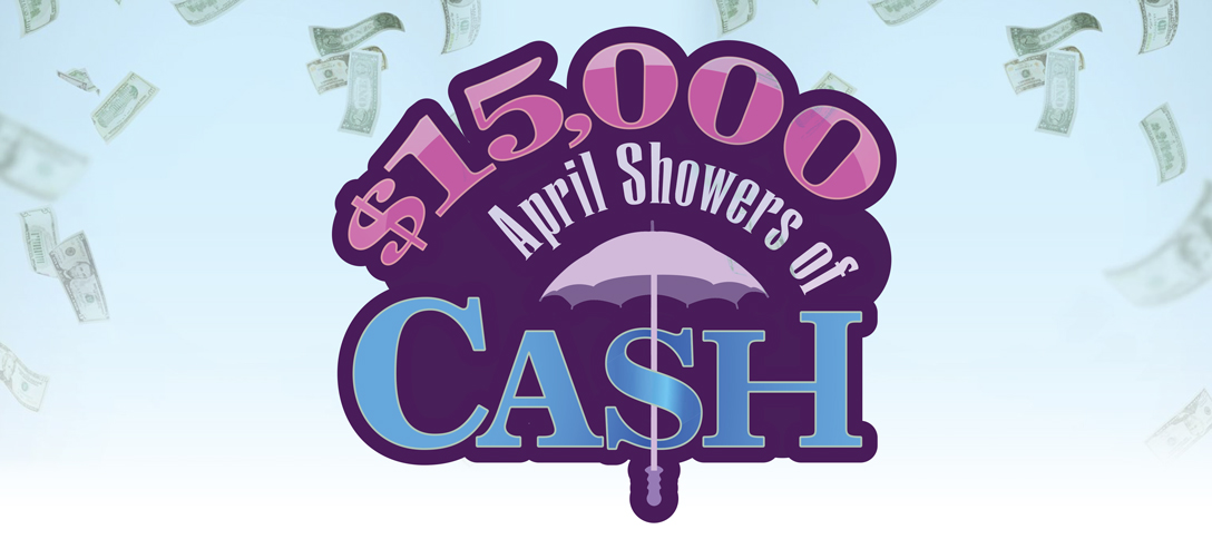 $15,000 April Showers of Cash