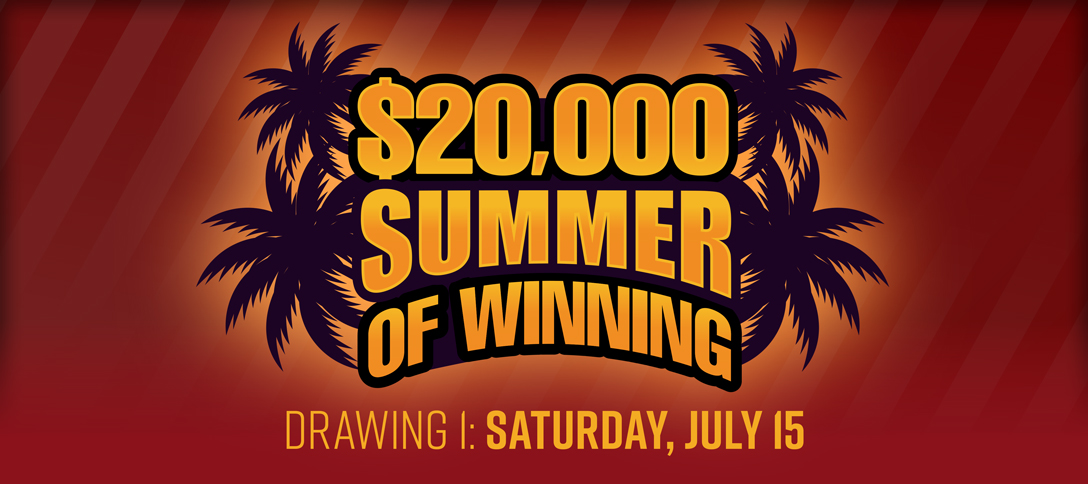 $20,000 Summer of Winning - Drawing 1