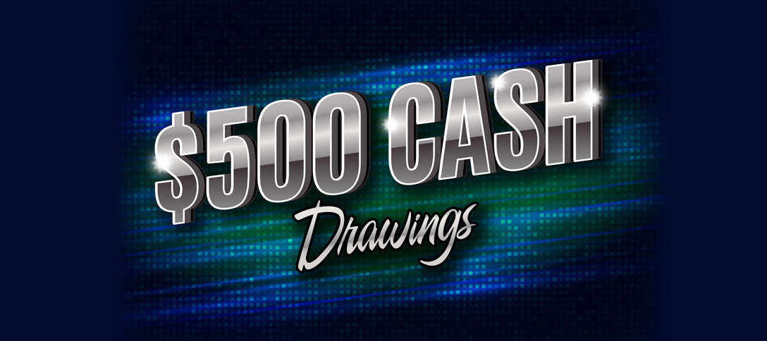 $500 Cash Drawings