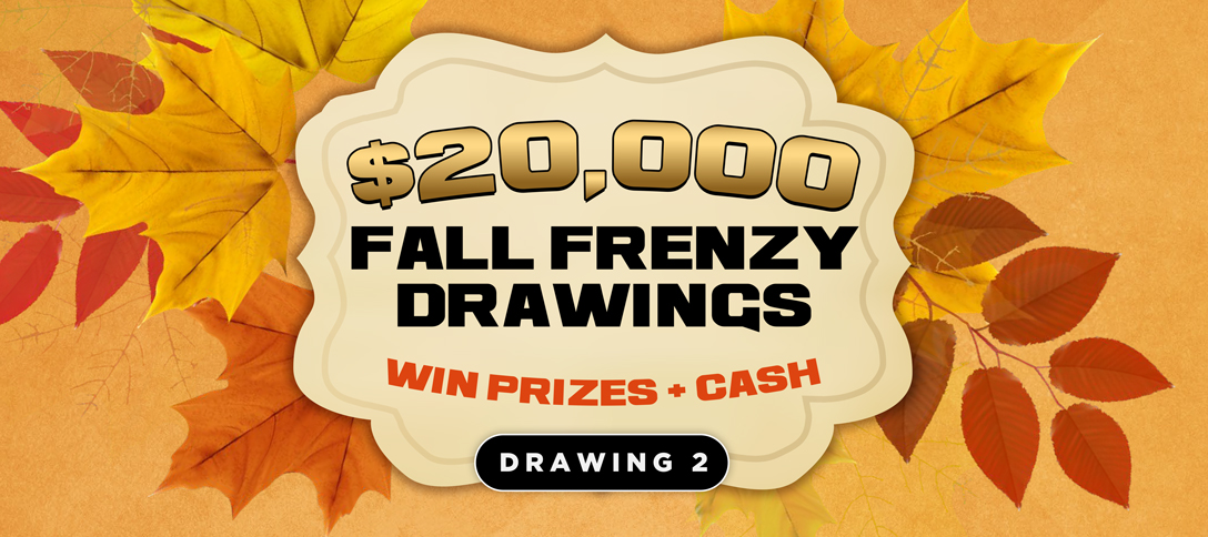 $20,000 Fall Frenzy Drawings 2