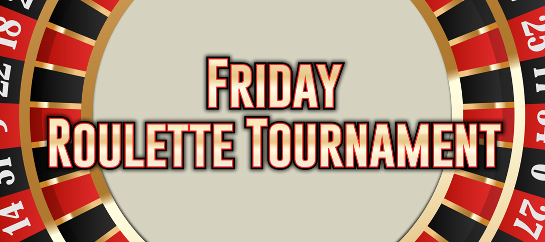 Friday Roulette Tournament